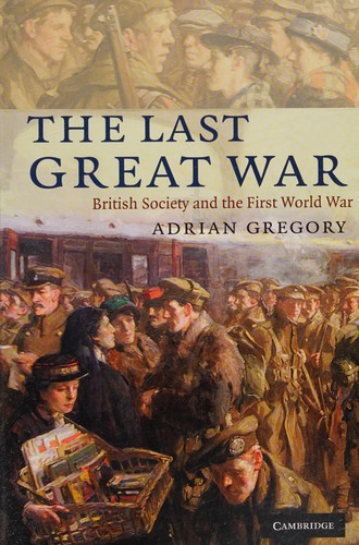 The Last Great War: British Society and the First World War by Adrian Gregory book cover