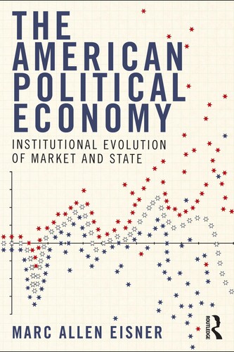 The American Political Economy: Politics, Markets, and Power by Marc Allen Eisner book cover