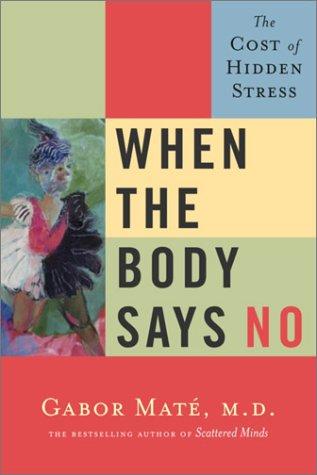When the Body Says No by Gabor Maté book cover