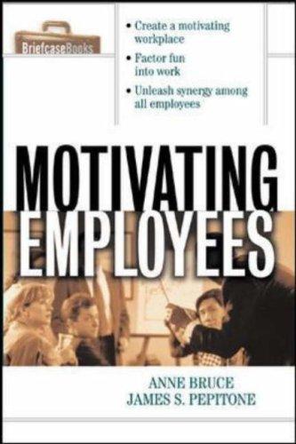 Motivating Employees: A Guide to Inspiring the Team to Achieve More by Anne Bruce book cover
