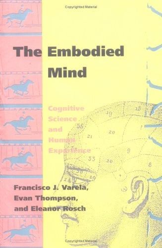 The Embodied Mind: Cognitive Science and Human Experience by Francisco Varela, Evan Thompson, and Eleanor Rosch book cover