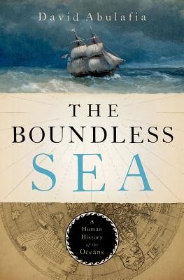 The Boundless Sea: A Human History of the Oceans by David Abulafia book cover