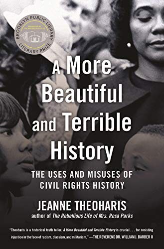 A More Beautiful and Terrible History: The Uses and Misuses of Civil Rights History by Jeanne Theoharis book cover