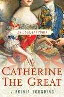 Catherine the Great: Love, Sex, and Power by Virginia Rounding book cover