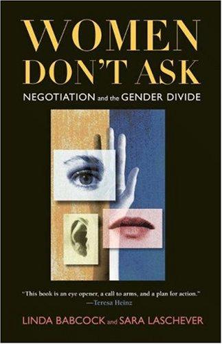 Women Don't Ask: Negotiation and the Gender Divide by Linda Babcock and Sara Laschever book cover