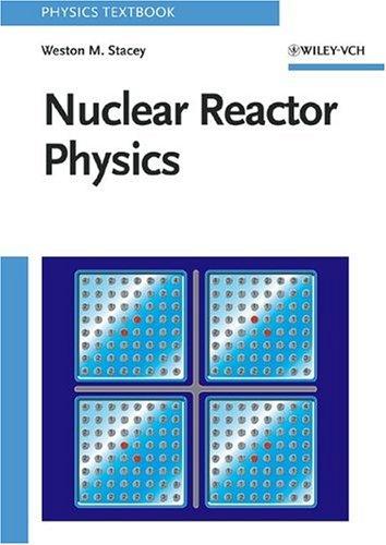 Nuclear Reactor Physics by  Weston M. Stacey book cover