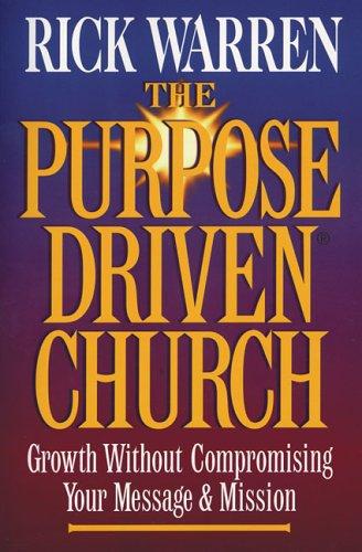 The Purpose Driven Church: Growth Without Compromising Your Message & Mission by Rick Warren book cover