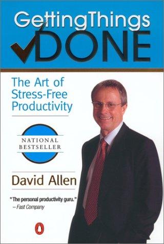 Getting Things Done: The Art of Stress-Free Productivity by David Allen book cover