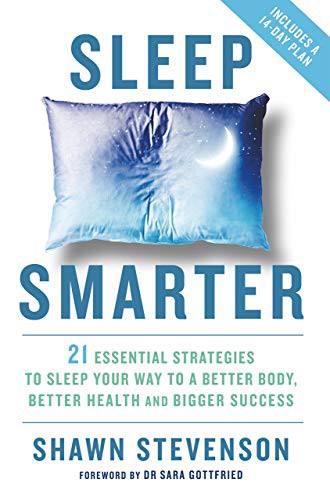 Sleep Smarter: 21 Proven Tips to Sleep Your Way to A Better Body, Better Health, and Bigger Success by Shawn Stevenson book cover