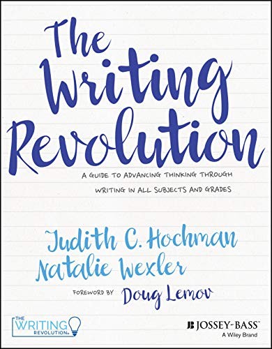 The Writing Revolution: A Guide to Advancing Thinking Through Writing in All Subjects and Grades by Judith C. Hochman and Natalie Wexler book cover