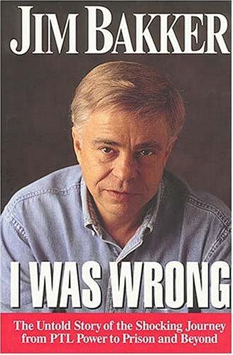 I was Wrong: The Meaning of Apologies by Jim Bakker book cover