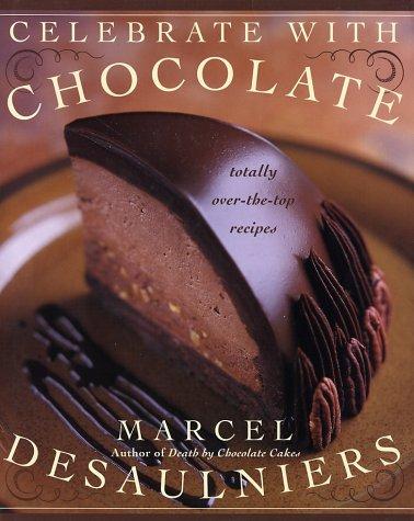 Celebrate with Chocolate: The Cookbook for Special Occasions by Marcel Desaulniers book cover