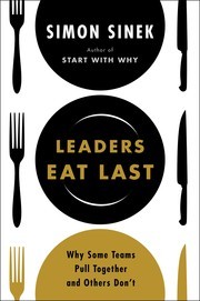 Leaders Eat Last: Why Some Teams Pull Together and Others Don't by Simon Sinek book cover