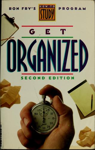 Get Organized: How to Clean Up Your Messy Home, Office, and Life by Ronald W. Fry book cover