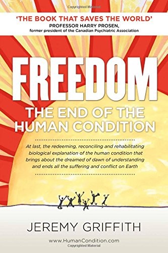 Freedom. The End of the Human Condition by Jeremy Griffith book cover