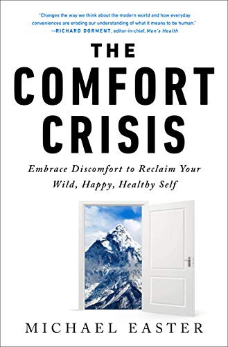 The Comfort Crisis: Embrace Discomfort to Reclaim Your Wild by Michael Easter book cover