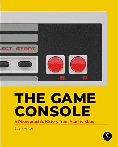The Game Console: A Photographic History from Atari to Xbox by Evan Amos book cover