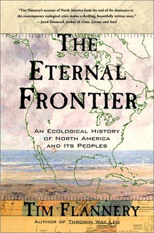 The Eternal Frontier: An Ecological History of North America and Its Peoples by Tim F. Flannery book cover