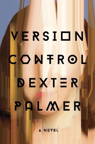 Version Control by Dexter Palmer book cover