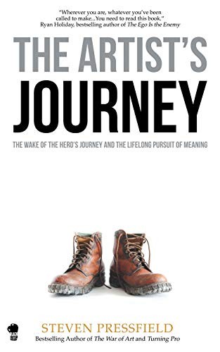The Artist's Journey: How to (Make a Living and a Life) in the Creative Profession by Steven Pressfield, Shawn Coyne book cover