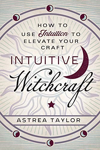 Intuitive Witchcraft by Astrea Taylor book cover