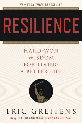 Resilience: Hard-Won Wisdom for Living a Better Life by Eric Greitens book cover