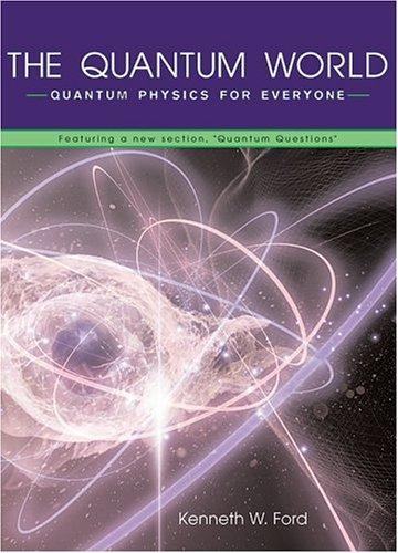 The Quantum World: Quantum Mechanics for Everyone by Kenneth W. Ford book cover