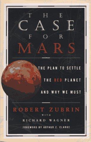 The Case for Mars: The Plan to Settle the Red Planet and Why We Must by Robert Zubrin book cover