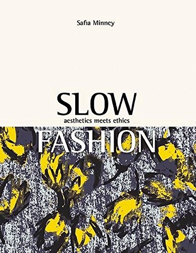 Slow Fashion: Aesthetics Meets Ethics by Safia Minney book cover