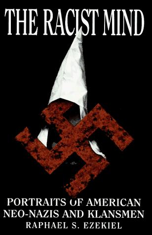 The Racist Mind: Portraits of American Neo-Nazis and Their World by Raphael S. Ezekiel book cover
