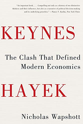 Keynes Hayek: The Clash that Defined Modern Economics by Nicholas Wapshott book cover