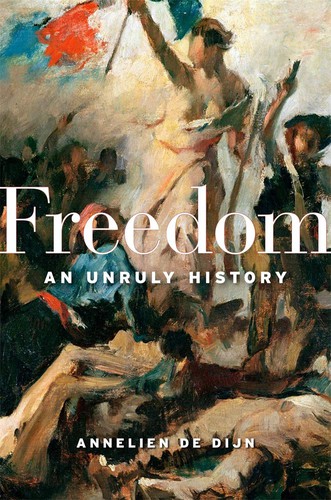 Freedom: An Unruly History by Annelien De Dijn book cover