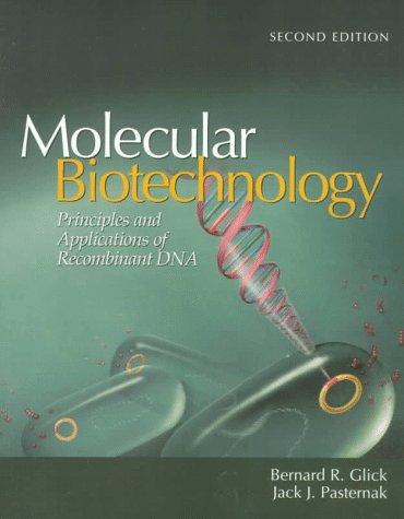 Molecular Biotechnology: Principles and Applications of Recombinant DNA by Bernard R. Glick book cover