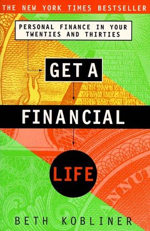 Get a Financial Life: Personal Finance in Your Twenties and Thirties by Beth Kobliner book cover