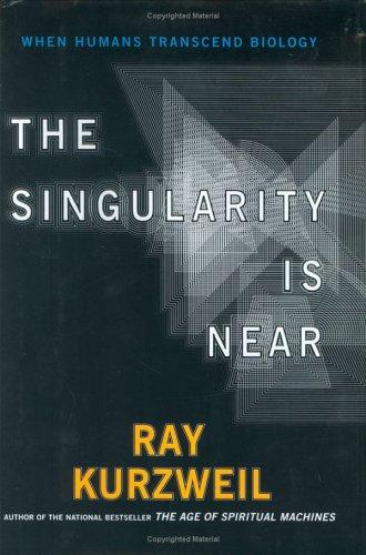 The Singularity Is Near: When Humans Transcend Biology by Ray Kurzweil book cover