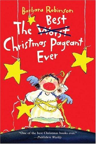 The Best Christmas Pageant Ever by Barbara Robinson book cover