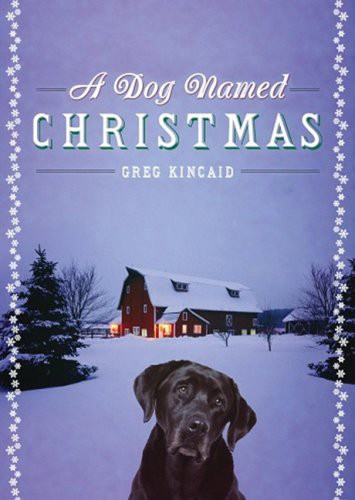 A Dog Named Christmas by Greg Kincaid book cover
