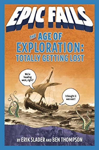 The Age of Exploration: From Christopher Columbus to Vasco da Gama by Ben Thompson, Erik Slader book cover