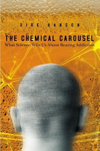 The Chemical Carousel: What Science Tells Us About Beating Addiction by Dirk Hanson book cover