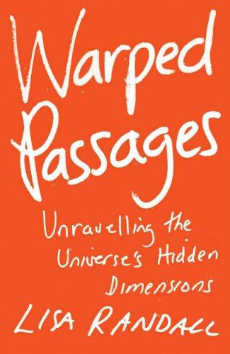 Warped Passages: Unraveling the Mysteries of the Universe's Hidden Dimensions by Lisa Randall book cover