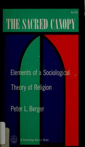 The Sacred Canopy: Elements of a Sociological Theory of Religion by Peter L. Berger book cover