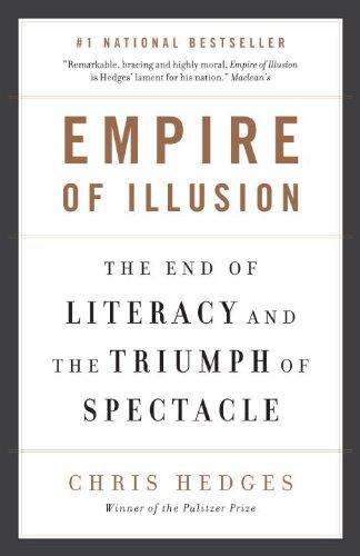 Empire of Illusion: The End of Literacy and the Triumph of Spectacle by Chris Hedges book cover