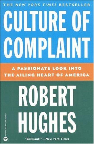 The Culture of Complaint: The Fraying of America by Robert Hughes book cover