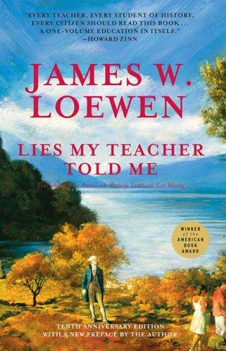 Lies My Teacher Told Me: Everything Your American History Textbook Got Wrong by James W. Loewen book cover