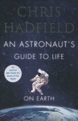 An Astronaut's Guide to Life on Earth by Chris Hadfield book cover