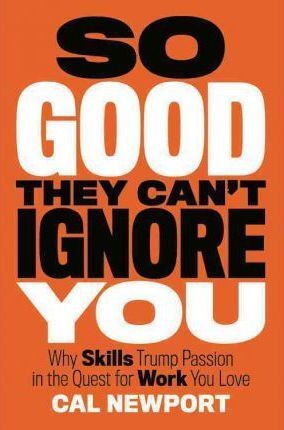 So Good They Can't Ignore You by Cal Newport book cover