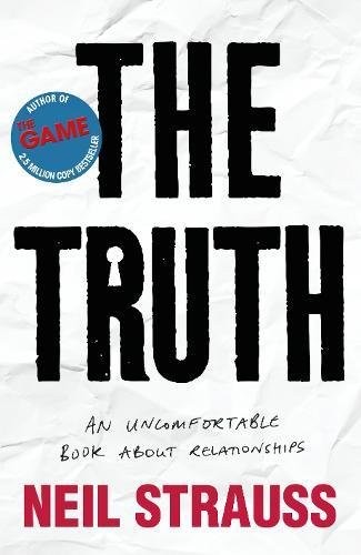 The Truth: An Uncomfortable Book About Relationships by Neil Strauss book cover