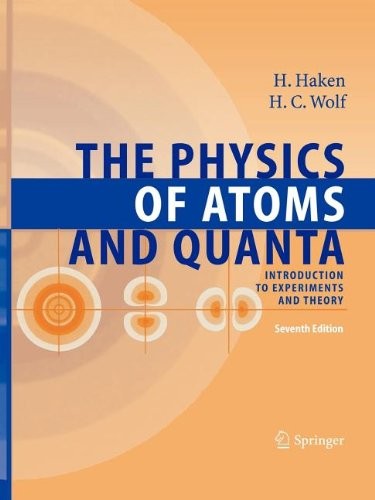 The Physics of Atoms and Quanta: Introduction to Modern Physics by Hermann Haken,Hans Christoph Wolf book cover