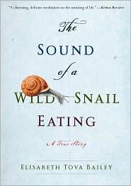 The Sound of a Wild Snail Eating by Elisabeth Tova Bailey book cover