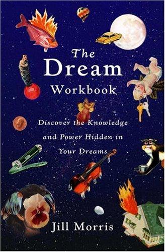The Dream Workbook: A Practical Guide to Understanding Your Dreams by Jill Morris book cover